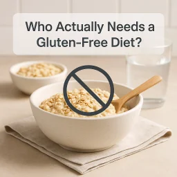 Who Actually Needs A Gluten Free Diet